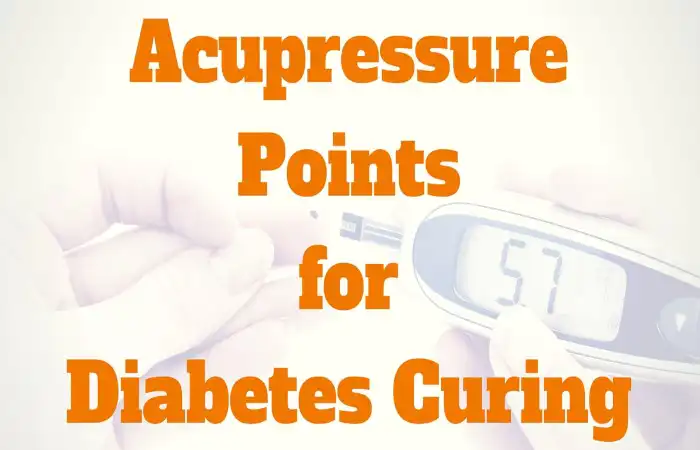 Acupressure Points for Diabetes Curing